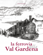 La ferrovia della Val Gardena