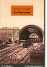 Le ferrovie di Stefano Maggi - Un tracciato della nostra unità